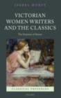 Victorian Women Writers and the Classics : The Feminine of Homer - eBook