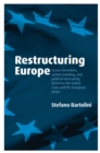 Restructuring Europe : Centre Formation, System Building, and Political Structuring between the Nation State and the European Union - eBook