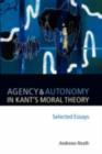 Agency and Autonomy in Kant's Moral Theory : Selected Essays - eBook
