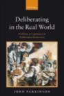 Deliberating in the Real World : Problems of Legitimacy in Deliberative Democracy - eBook