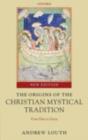 The Origins of the Christian Mystical Tradition : From Plato to Denys - eBook