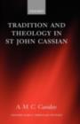 Tradition and Theology in St John Cassian - eBook