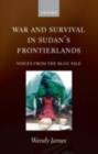 War and Survival in Sudan's Frontierlands : Voices from the Blue Nile - eBook