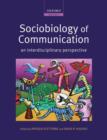 Sociobiology of Communication : an interdisciplinary perspective - eBook