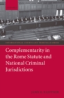 Complementarity in the Rome Statute and National Criminal Jurisdictions - eBook