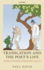 Translation and the Poet's Life : The Ethics of Translating in English Culture, 1646-1726 - eBook