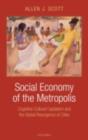 Social Economy of the Metropolis : Cognitive-Cultural Capitalism and the Global Resurgence of Cities - eBook
