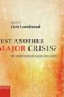 Just Another Major Crisis? : The United States and Europe since 2000 - eBook