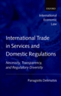 International Trade in Services and Domestic Regulations : Necessity, Transparency, and Regulatory Diversity - eBook