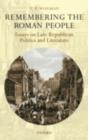 Remembering the Roman People : Essays on Late-Republican Politics and Literature - eBook