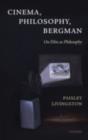Cinema, Philosophy, Bergman : On Film as Philosophy - eBook