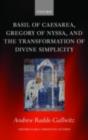 Basil of Caesarea, Gregory of Nyssa, and the Transformation of Divine Simplicity - eBook