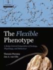 The Flexible Phenotype : A Body-Centred Integration of Ecology, Physiology, and Behaviour - eBook