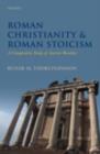 Roman Christianity and Roman Stoicism : A Comparative Study of Ancient Morality - eBook