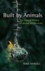 Built by Animals : The natural history of animal architecture - eBook