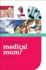So you want to be a medical mum? - eBook