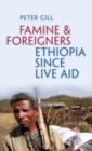 Famine and Foreigners: Ethiopia Since Live Aid - eBook