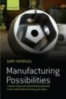 Manufacturing Possibilities : Creative Action and Industrial Recomposition in the United States, Germany, and Japan - eBook