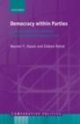 Democracy within Parties : Candidate Selection Methods and Their Political Consequences - eBook