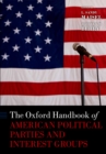 The Oxford Handbook of American Political Parties and Interest Groups - eBook