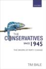 The Conservatives since 1945 : The Drivers of Party Change - eBook