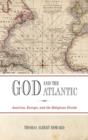 God and the Atlantic : America, Europe, and the Religious Divide - eBook