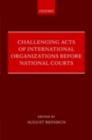 Challenging Acts of International Organizations Before National Courts - eBook