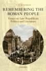 Remembering the Roman People : Essays on Late-Republican Politics and Literature - eBook