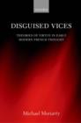 Disguised Vices : Theories of Virtue in Early Modern French Thought - eBook