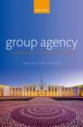Group Agency : The Possibility, Design, and Status of Corporate Agents - eBook