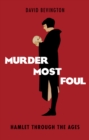 Murder Most Foul : Hamlet Through the Ages - eBook