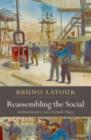 Reassembling the Social : An Introduction to Actor-Network-Theory - eBook