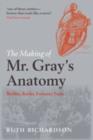 The Making of Mr Gray's Anatomy : Bodies, books, fortune, fame - eBook