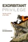 Exorbitant Privilege : The Rise and Fall of the Dollar - eBook