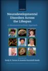 Neurodevelopmental Disorders Across the Lifespan : A neuroconstructivist approach - eBook