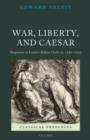 War, Liberty, and Caesar : Responses to Lucan's Bellum Ciuile, ca. 1580 - 1650 - eBook