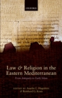 Law and Religion in the Eastern Mediterranean : From Antiquity to Early Islam - eBook