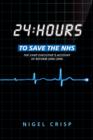 24 hours to save the NHS : The Chief Executive's account of reform 2000 to 2006 - eBook