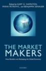 The Market Makers : How Retailers are Reshaping the Global Economy - eBook