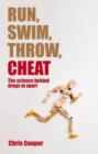 Run, Swim, Throw, Cheat : The science behind drugs in sport - eBook