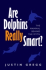 Are Dolphins Really Smart? : The mammal behind the myth - eBook