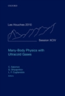 Many-Body Physics with Ultracold Gases : Lecture Notes of the Les Houches Summer School: Volume 94, July 2010 - eBook