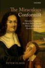 The Miraculous Conformist : Valentine Greatrakes, the Body Politic, and the Politics of Healing in Restoration Britain - eBook