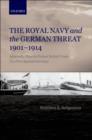 The Royal Navy and the German Threat 1901-1914 : Admiralty Plans to Protect British Trade in a War Against Germany - eBook