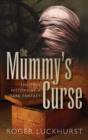 The Mummy's Curse : The true history of a dark fantasy - eBook