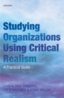 Studying Organizations Using Critical Realism : A Practical Guide - eBook
