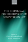 The Historical Foundations of EU Competition Law - eBook