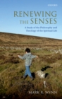 Renewing the Senses : A Study of the Philosophy and Theology of the Spiritual Life - eBook