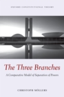 The Three Branches : A Comparative Model of Separation of Powers - eBook