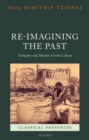 Re-imagining the Past : Antiquity and Modern Greek Culture - eBook